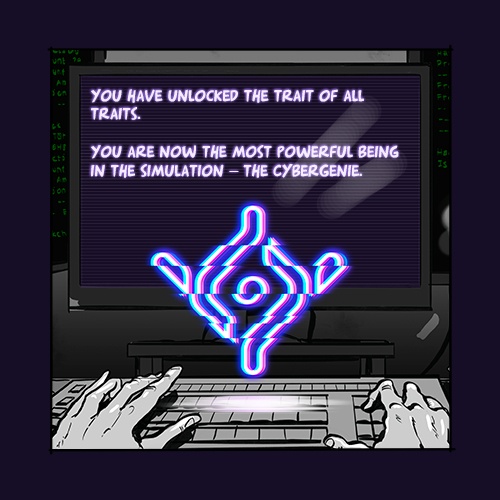 The cyber genie logo appears with a message on the screen “You have unlocked the trait of all traits. You are now the most powerful being in the simulation – The Cyber Genie.”